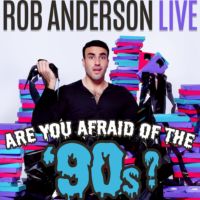 Rob Anderson: Are You Afraid of the '90s?