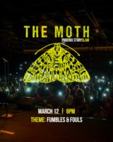 THE MOTH: FUMBLES AND FOULS