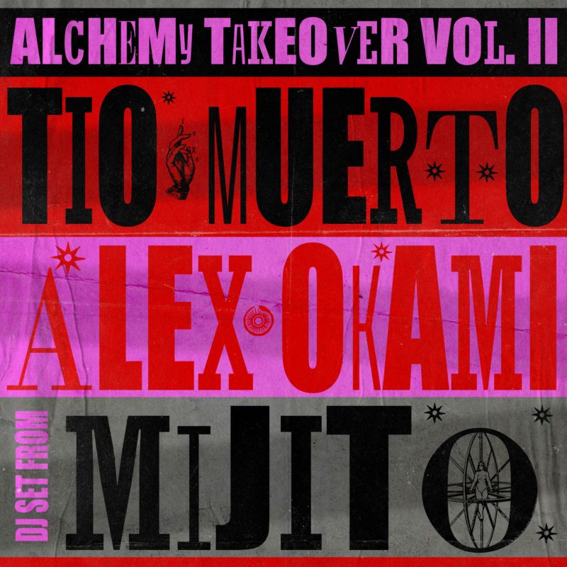 Alchemy Takeover w/ Post Tio Muerto x Alex Okami
